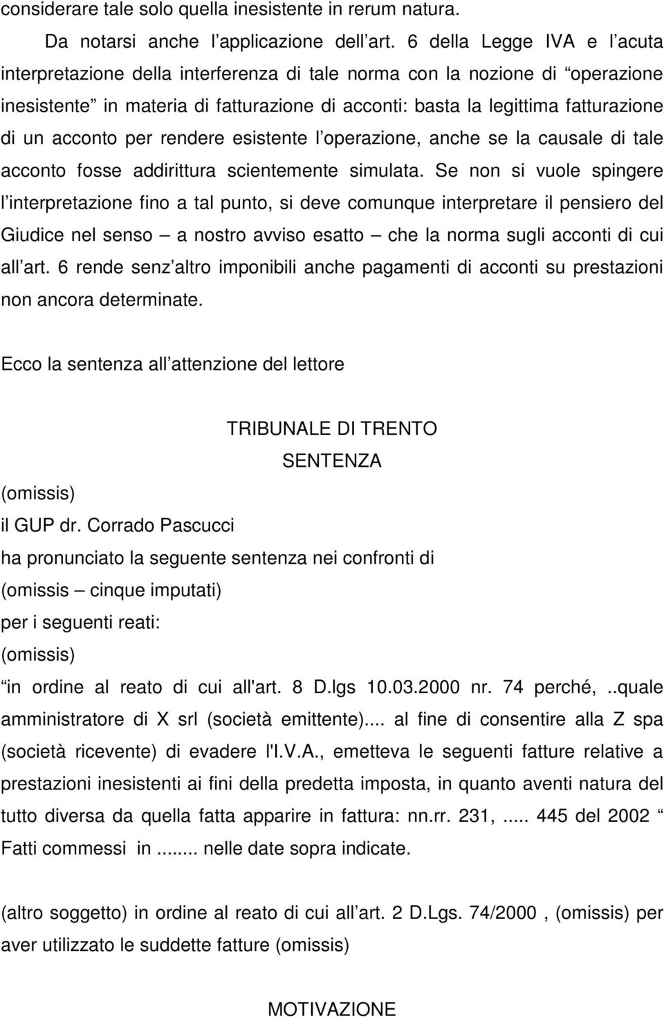 acconto per rendere esistente l operazione, anche se la causale di tale acconto fosse addirittura scientemente simulata.