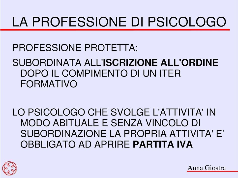 LO PSICOLOGO CHE SVOLGE L'ATTIVITA' IN MODO ABITUALE E SENZA