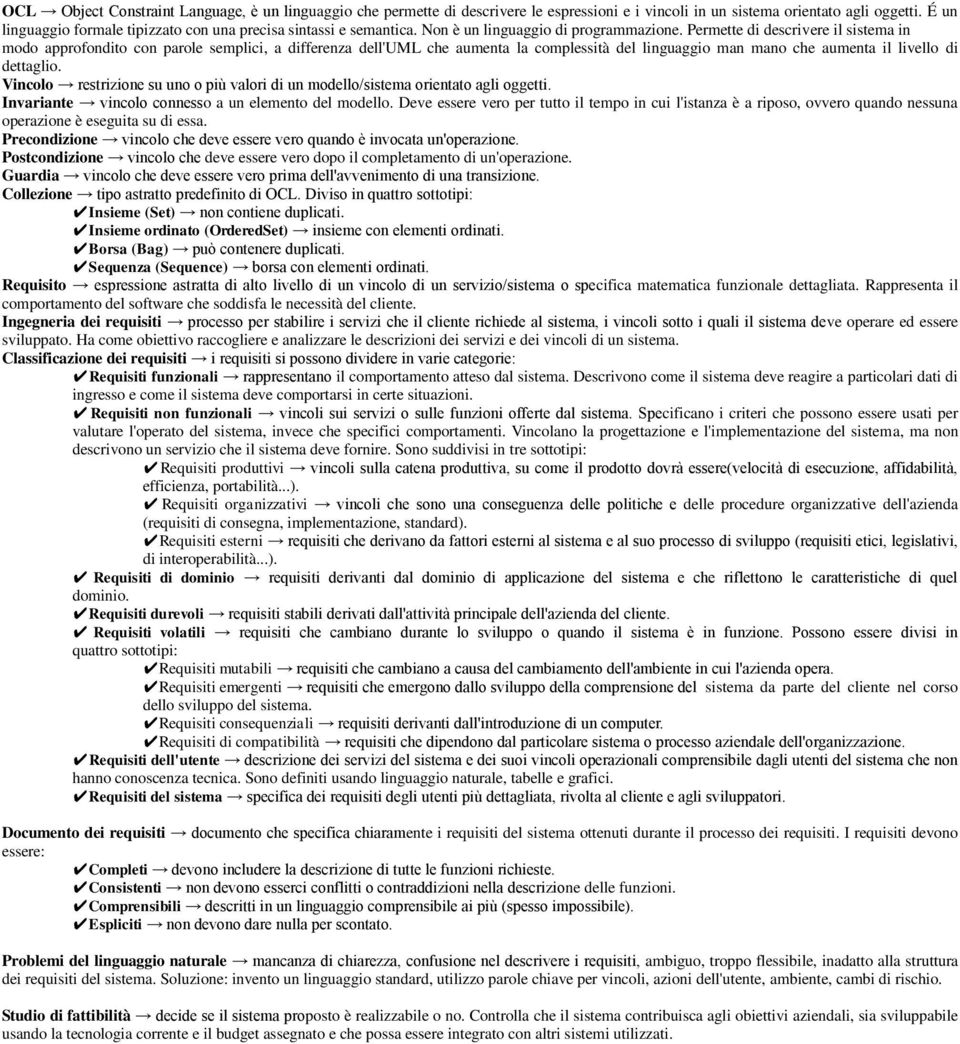 Permette di descrivere il sistema in modo approfondito con parole semplici, a differenza dell'uml che aumenta la complessità del linguaggio man mano che aumenta il livello di dettaglio.