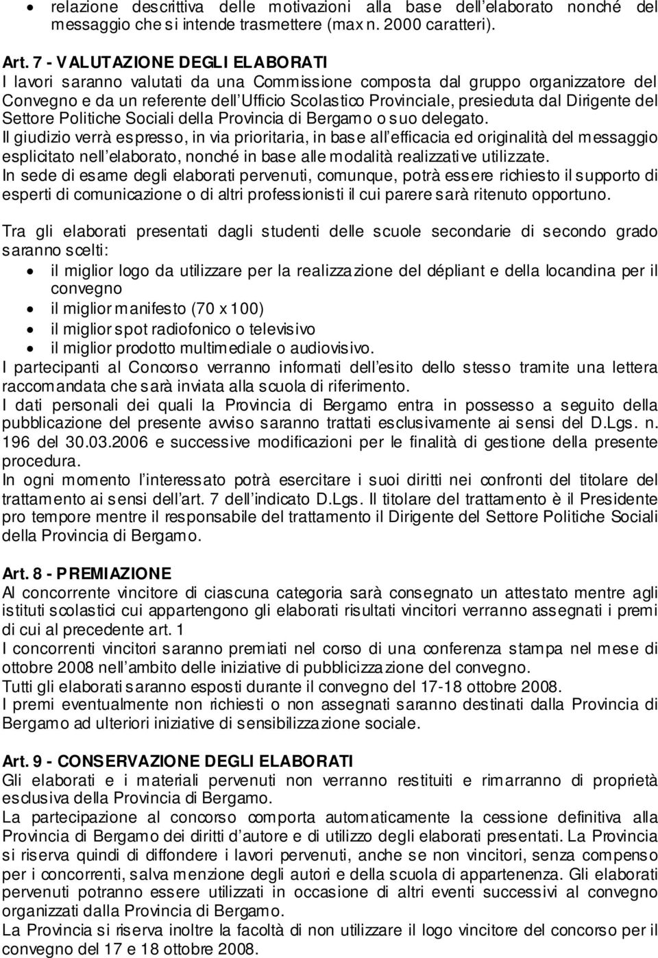 Dirigente del Settore Politiche Sociali della Provincia di Bergamo o suo delegato.