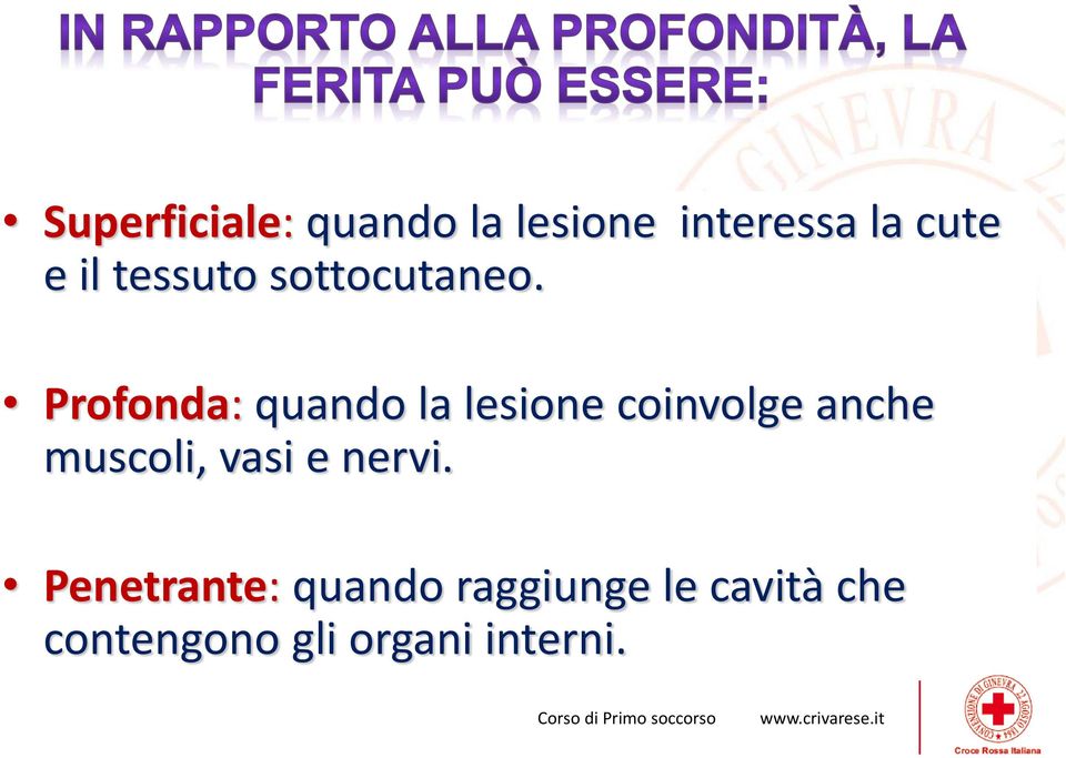 Profonda: quando la lesione coinvolge anche muscoli,