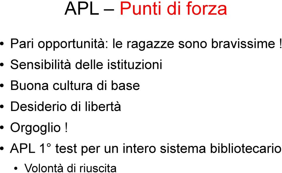 Sensibilità delle istituzioni Buona cultura di base