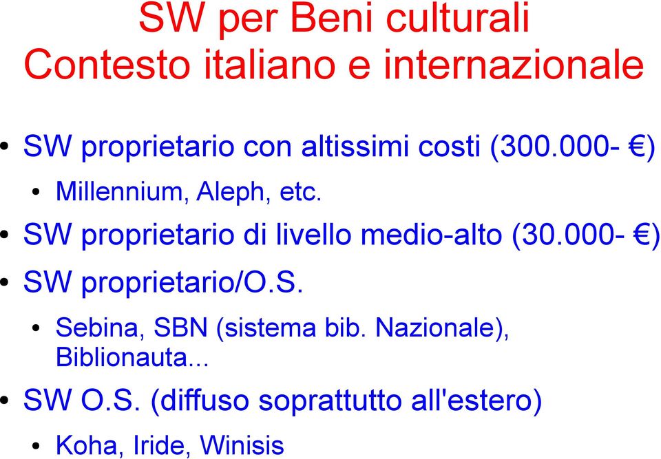 SW proprietario di livello medio-alto (30.000- ) SW proprietario/o.s.