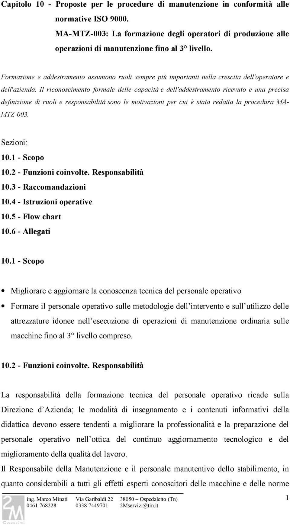 Formazione e addestramento assumono ruoli sempre più importanti nella crescita dell'operatore e dell'azienda.