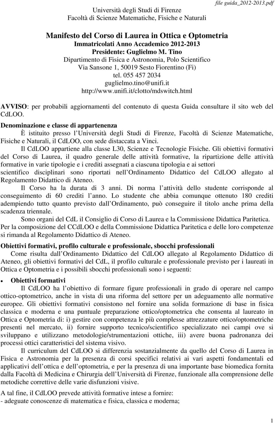 Tino Dipartimento di Fisica e Astronomia, Polo Scientifico Via Sansone 1, 50019 Sesto Fiorentino (Fi) tel. 055 457 2034 guglielmo.tino@unifi.it http://www.unifi.it/clotto/mdswitch.