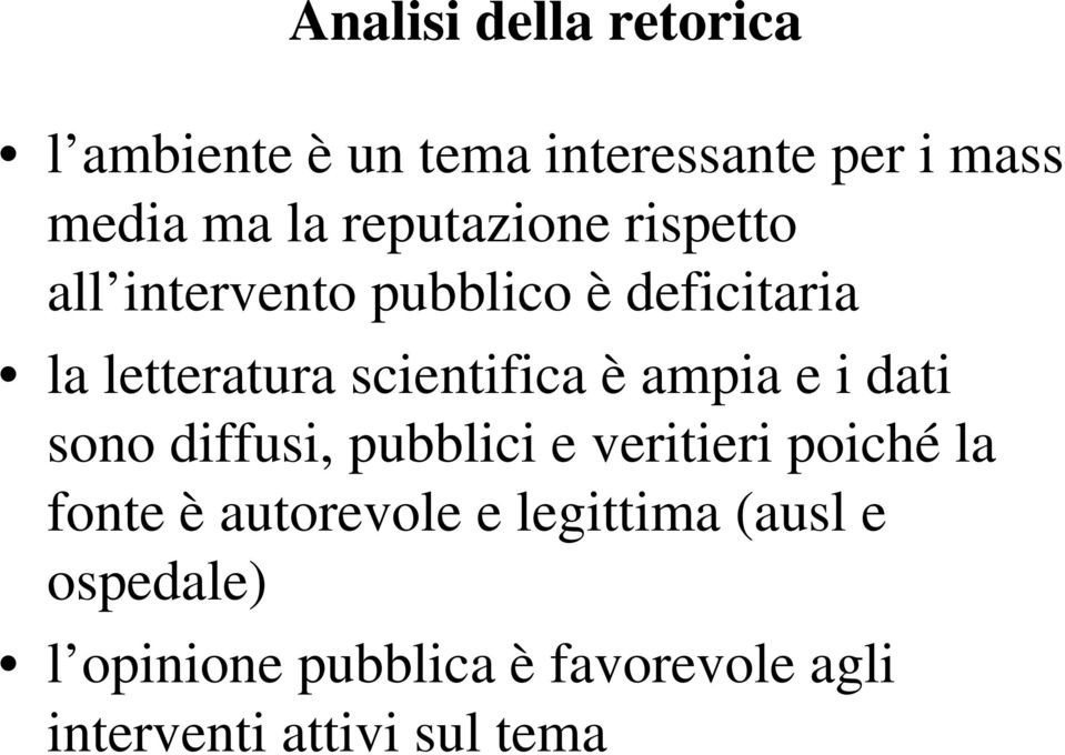 è ampia e i dati sono diffusi, pubblici e veritieri poiché la fonte è autorevole e