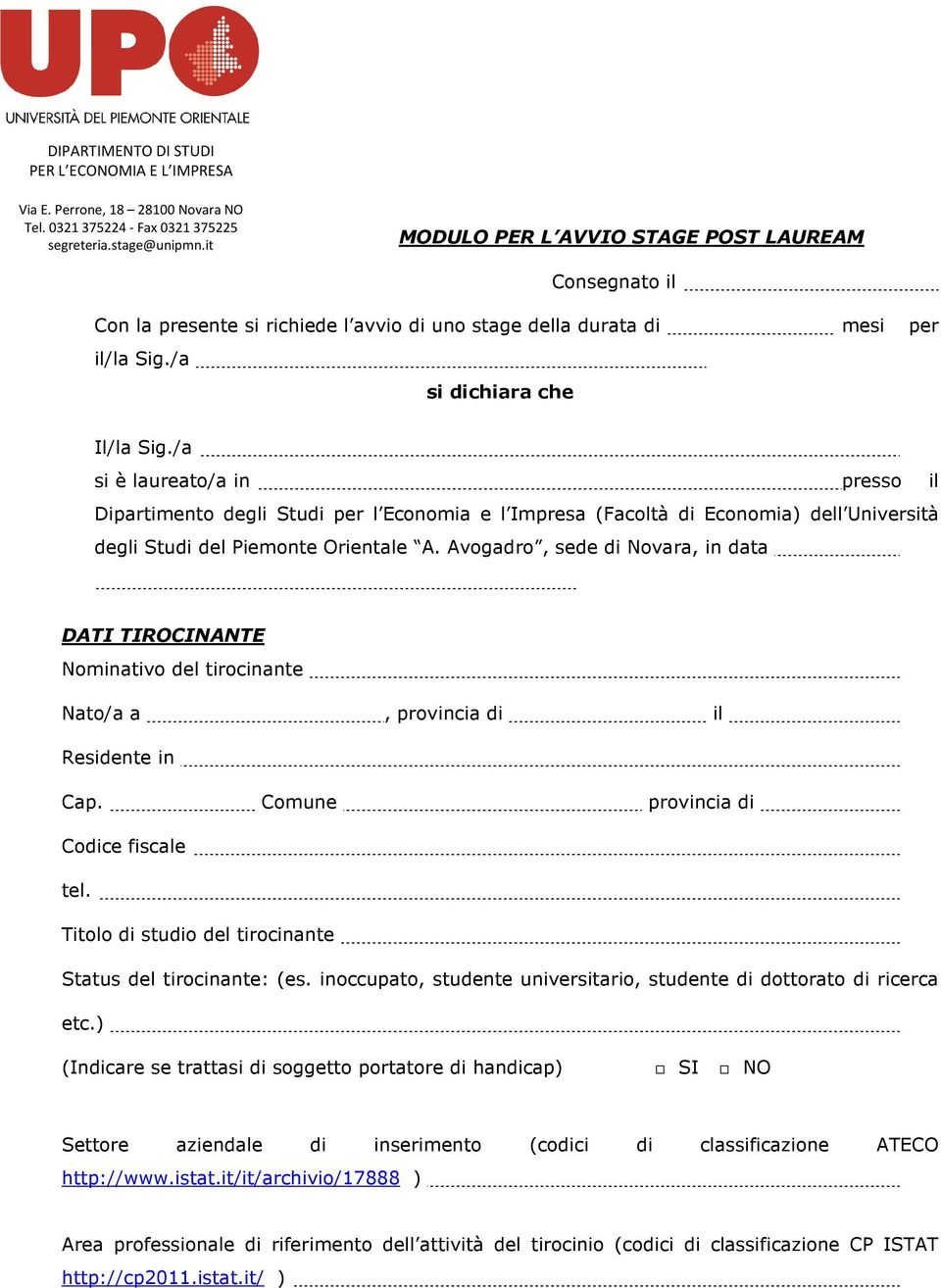 /a si è laureato/a in presso il Dipartimento degli Studi per l Economia e l Impresa (Facoltà di Economia) dell Università degli Studi del Piemonte Orientale A.