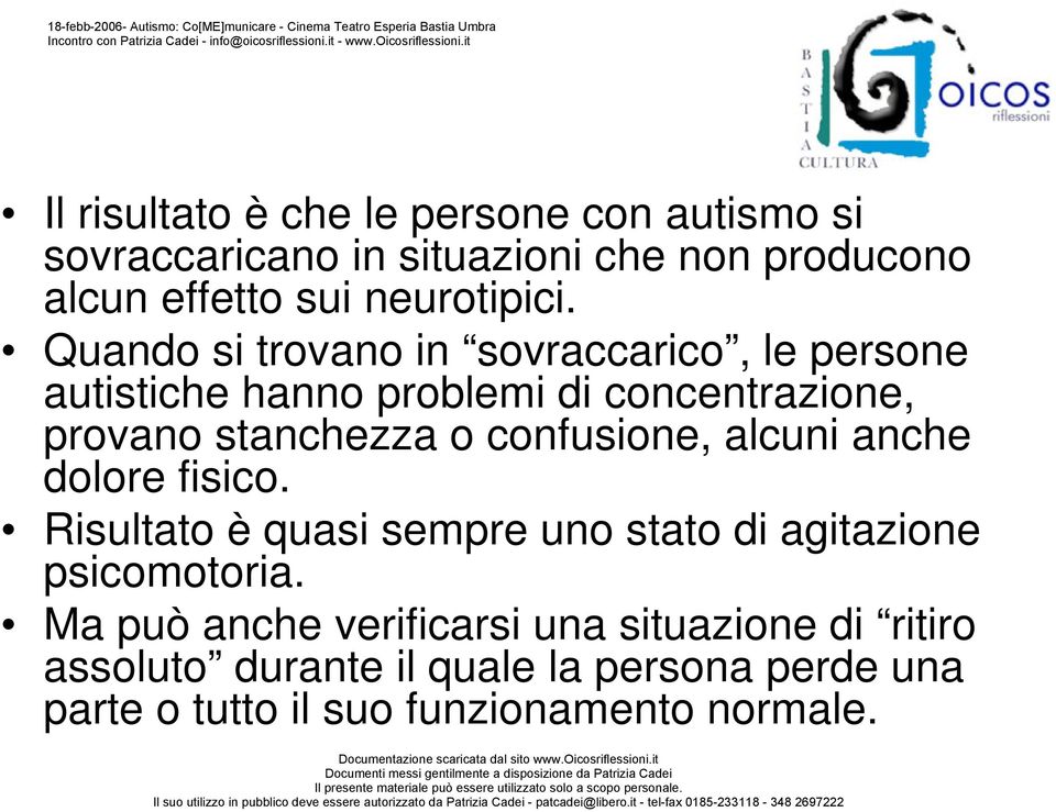 Quando si trovano in sovraccarico, le persone autistiche hanno problemi di concentrazione, provano stanchezza o