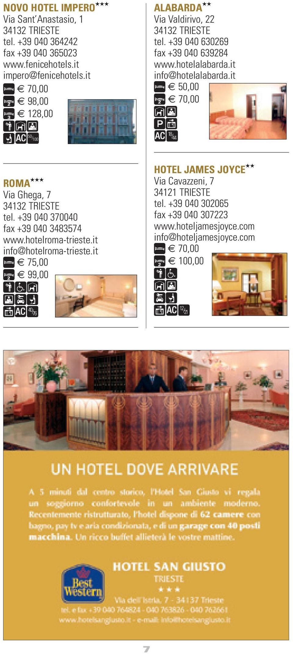 it d 50,00 d 2 70,00 zv tp 18 /44 ROMA Via Ghega, 7 tel. +39 040 370040 fax +39 040 3483574 www.hotelroma-trieste.it info@hotelroma-trieste.