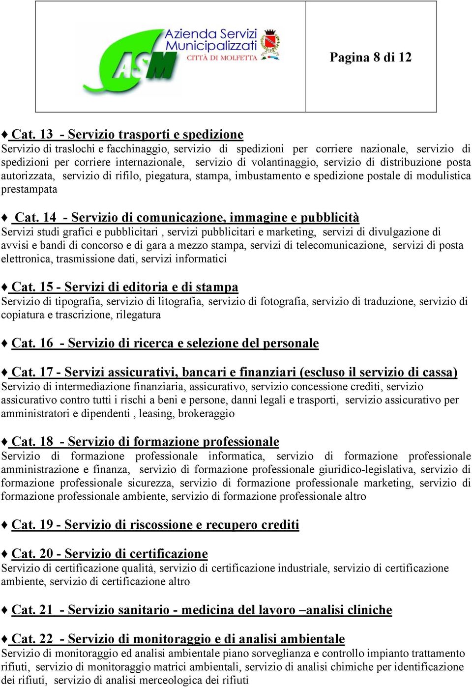 volantinaggio, servizio di distribuzione posta autorizzata, servizio di rifilo, piegatura, stampa, imbustamento e spedizione postale di modulistica prestampata Cat.