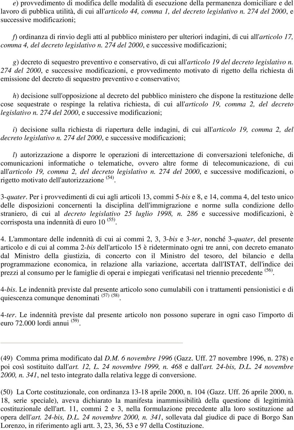 274 del 2000, e successive modificazioni; g) decreto di sequestro preventivo e conservativo, di cui all'articolo 19 del decreto legislativo n.