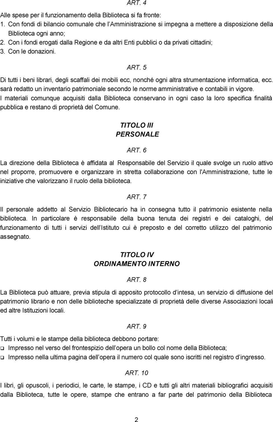 5 Di tutti i beni librari, degli scaffali dei mobili ecc, nonché ogni altra strumentazione informatica, ecc.