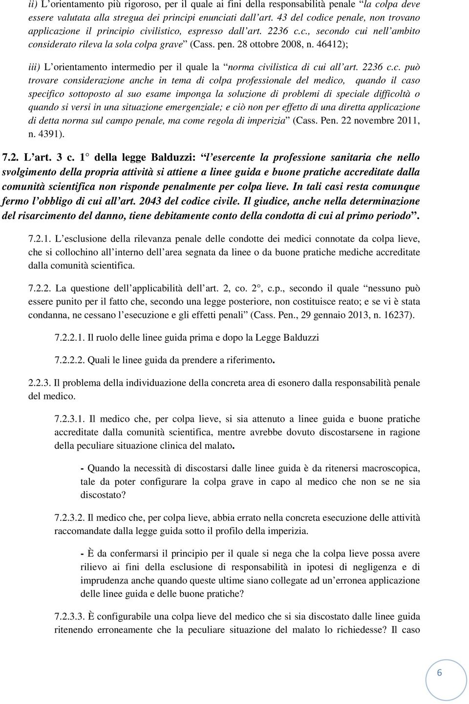 46412); iii) L orientamento intermedio per il quale la norma ci