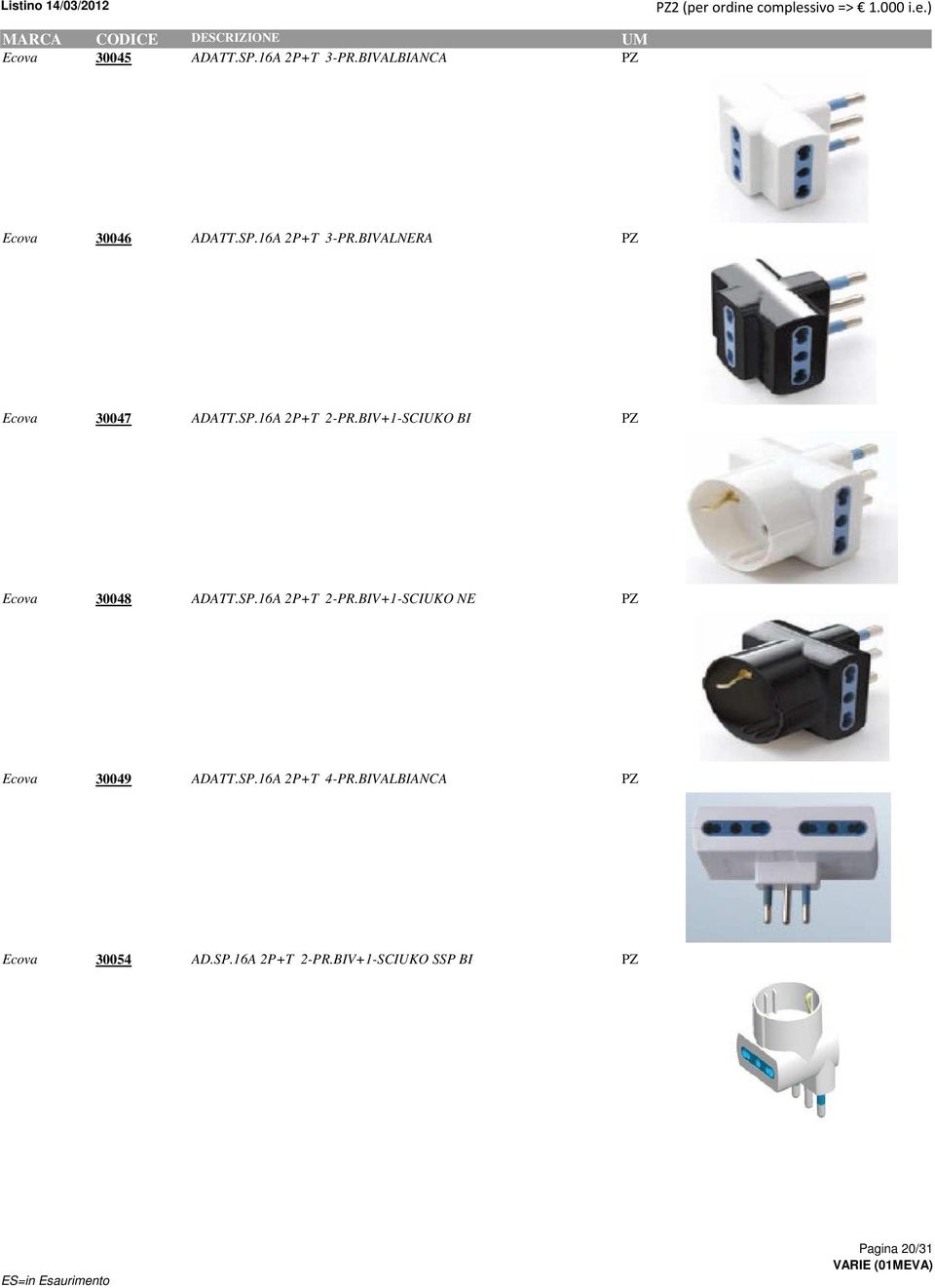 SP.16A 2P+T 4-PR.BIVALBIANCA PZ 4,400 2,974 Ecova 30054 AD.SP.16A 2P+T 2-PR.