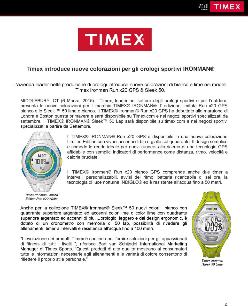 MIDDLEBURY, CT (6 Marzo, 2015) - Timex, leader nel settore degli orologi sportivi e per l outdoor, presenta le nuove colorazioni per il marchio TIMEX IRONMAN : l' edizione limitata Run x20 GPS bianco