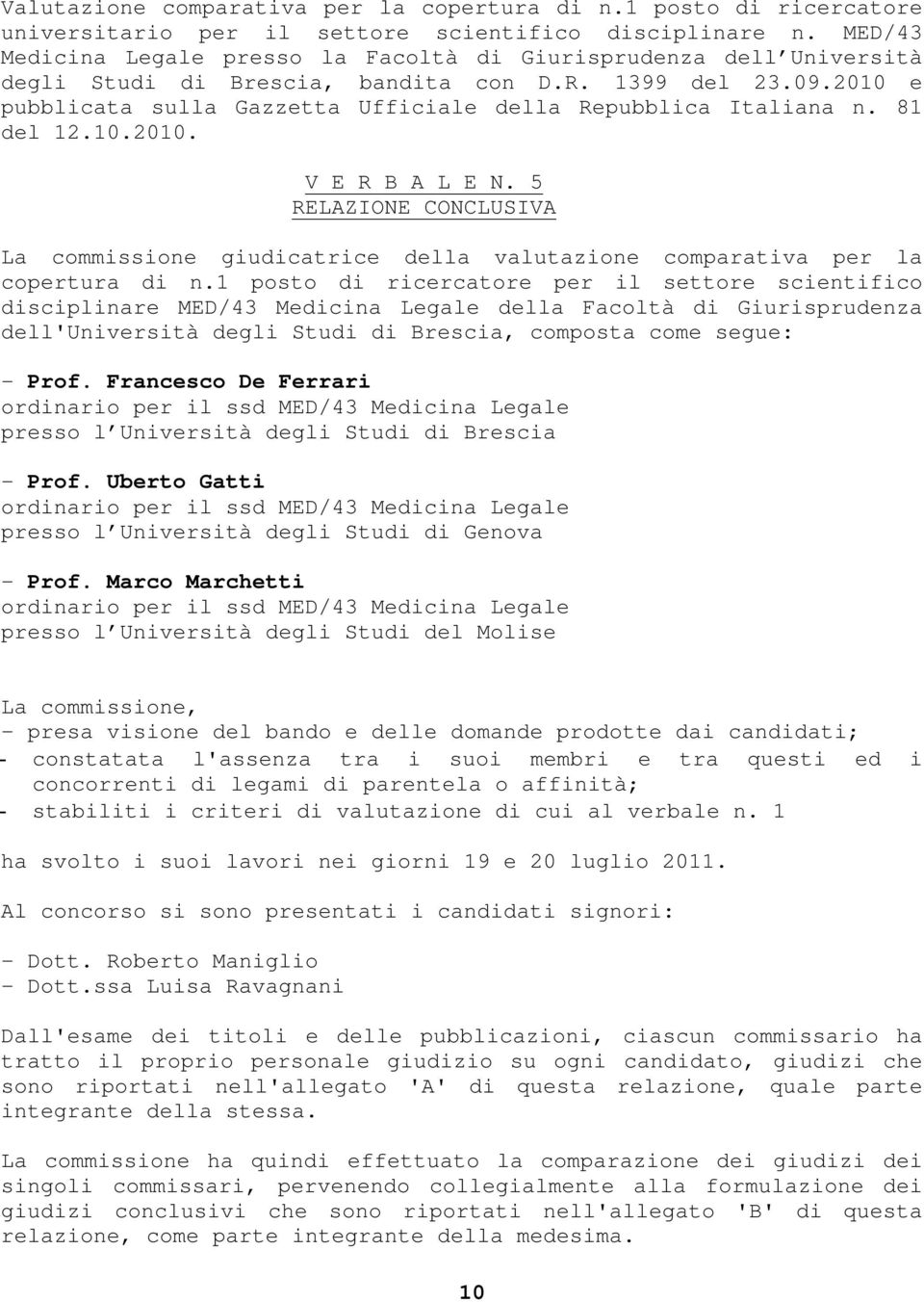 2010 e pubblicata sulla Gazzetta Ufficiale della Repubblica Italiana n. 81 del 12.10.2010. V E R B A L E N.