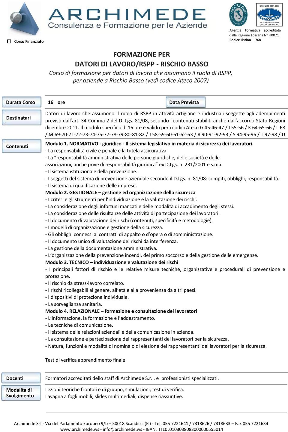 34 Comma 2 del D. Lgs. 81/08, secondo i contenuti stabiliti anche dall accordo Stato-Regioni dicembre 2011.