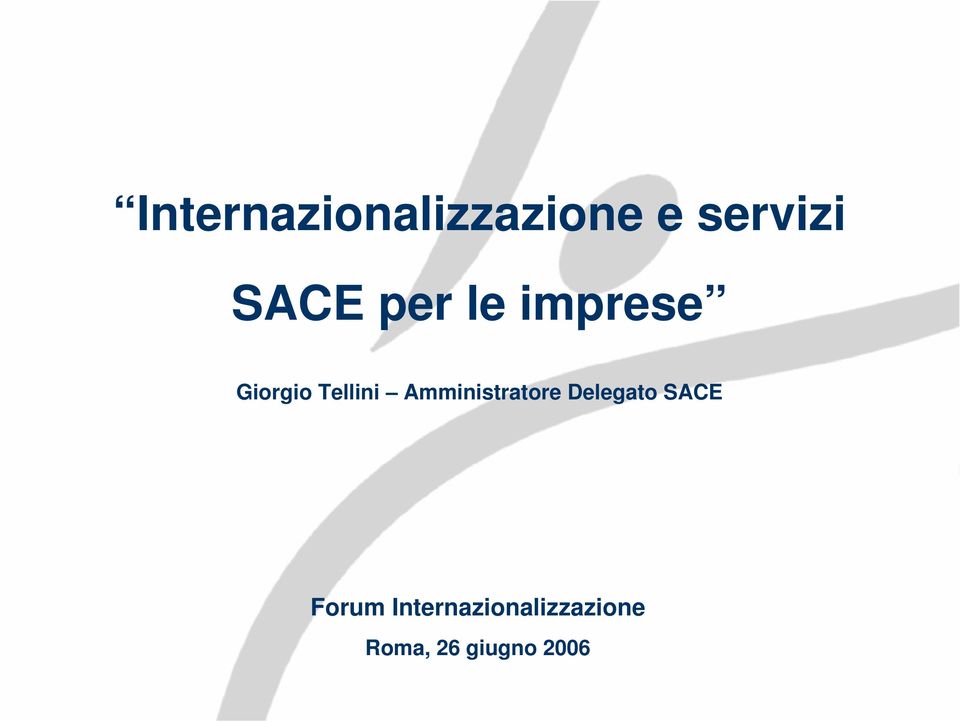 Amministratore Delegato SACE Forum