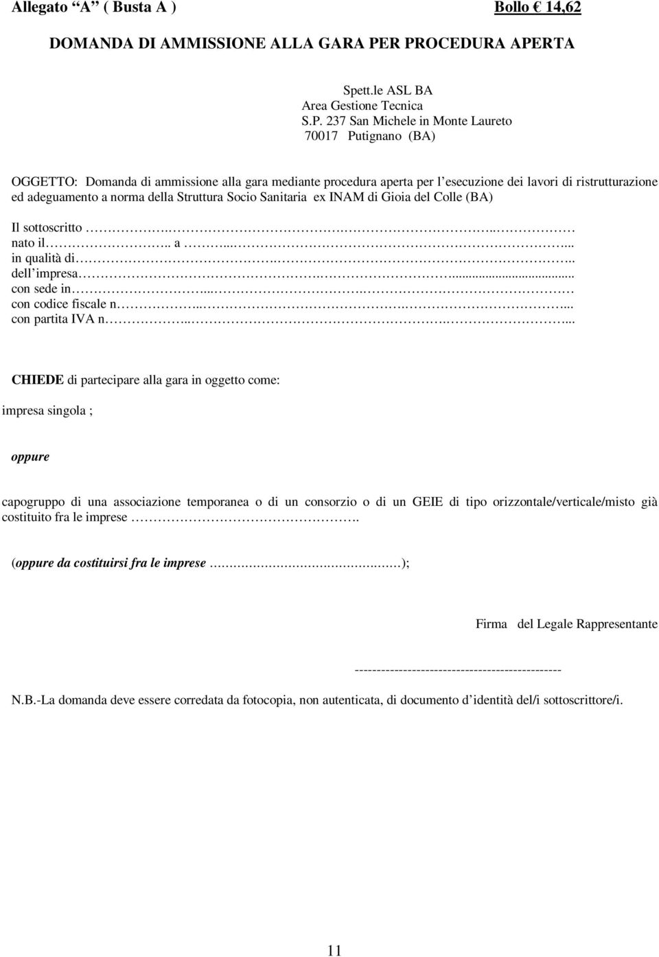 dei lavori di ristrutturazione ed adeguamento a norma della Struttura Socio Sanitaria ex INAM di Gioia del Colle (BA) Il sottoscritto.... nato il.. a...... in qualità di... dell impresa.... con sede in.