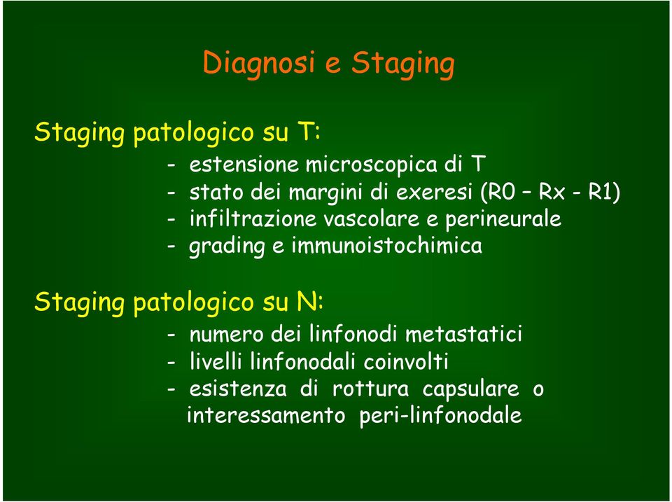 immunoistochimica Staging patologico su N: Staging patologico su N: - numero dei linfonodi