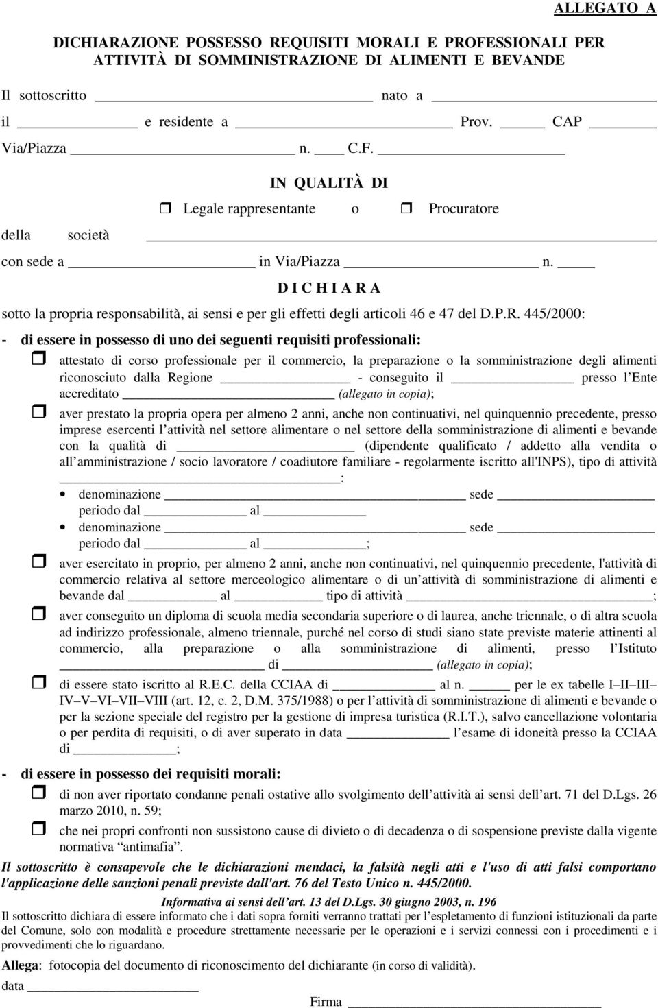 A sotto la propria responsabilità, ai sensi e per gli effetti degli articoli 46 e 47 del D.P.R.