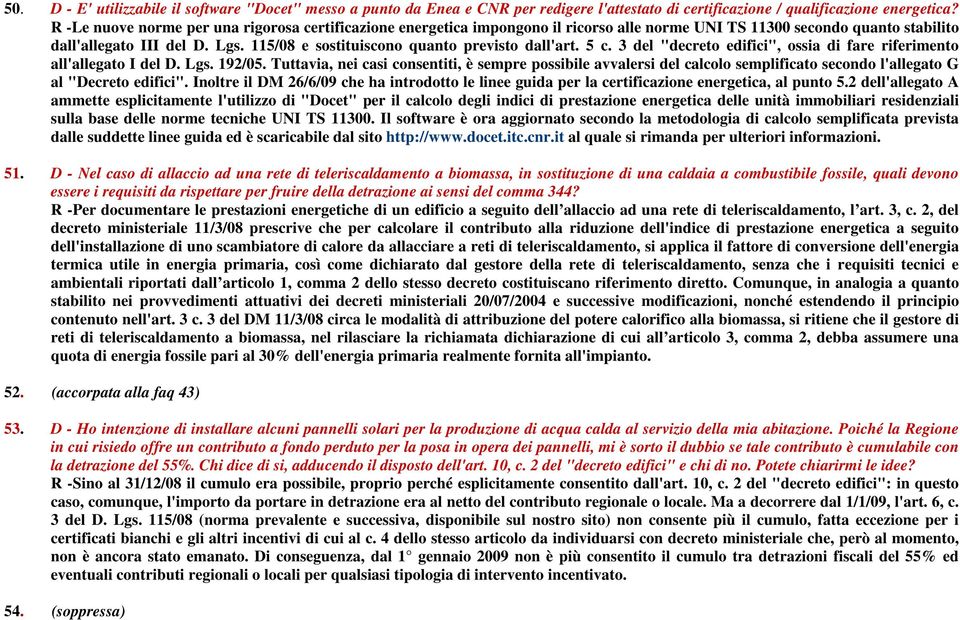 115/08 e sostituiscono quanto previsto dall'art. 5 c. 3 del "decreto edifici", ossia di fare riferimento all'allegato I del D. Lgs. 192/05.