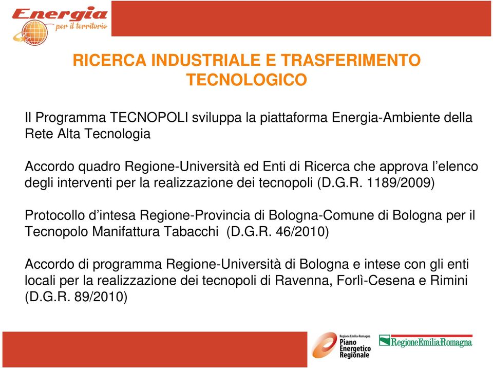 G.R. 46/2010) Accordo di programma Regione-Università di Bologna e intese con gli enti locali per la realizzazione dei tecnopoli di Ravenna,