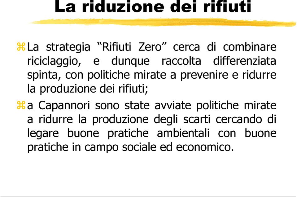 rifiuti; a Capannori sono state avviate politiche mirate a ridurre la produzione degli