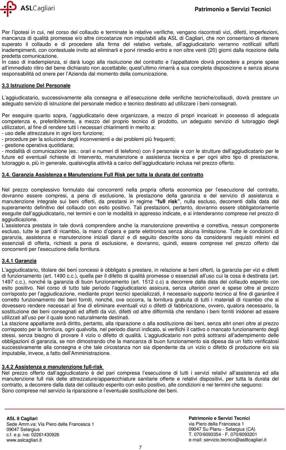 invito ad eliminarli e porvi rimedio entro e non oltre venti (20) giorni dalla ricezione della predetta comunicazione.