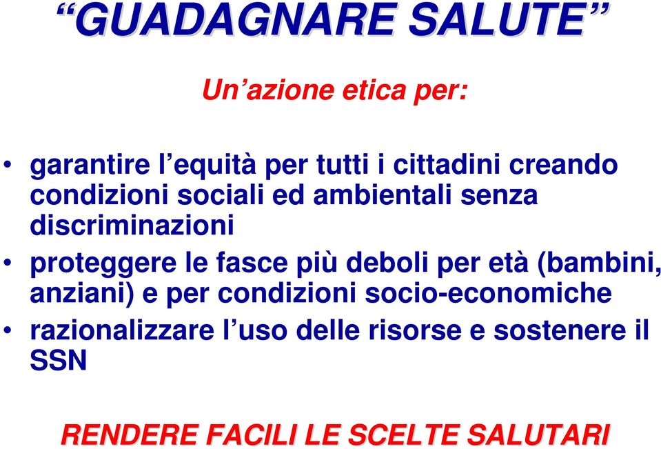 fasce più deboli per età (bambini, anziani) e per condizioni socio-economiche