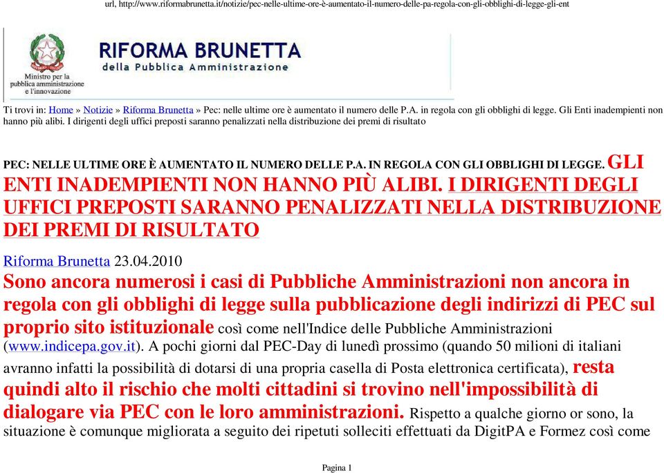 GLI ENTI INADEMPIENTI NON HANNO PIÙ ALIBI. I DIRIGENTI DEGLI UFFICI PREPOSTI SARANNO PENALIZZATI NELLA DISTRIBUZIONE DEI PREMI DI RISULTATO Riforma Brunetta 23.04.