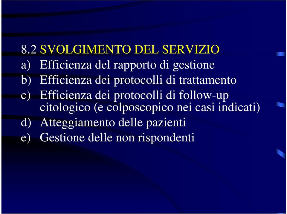 dei protocolli di follow-up citologico (e colposcopico nei casi