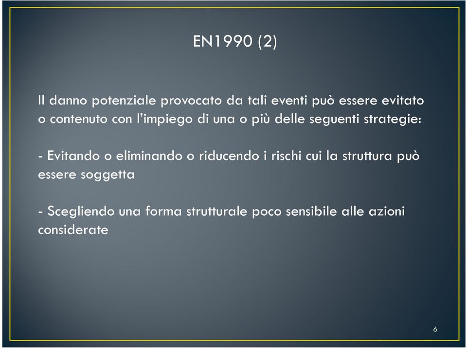 - Evitando o eliminando o riducendo i rischi cui la struttura può essere