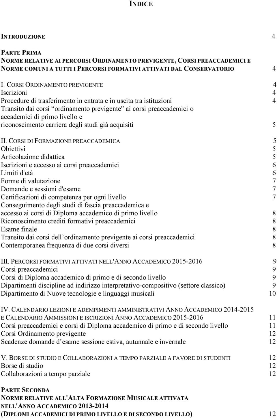 livello e riconoscimento carriera degli studi già acquisiti 5 II.