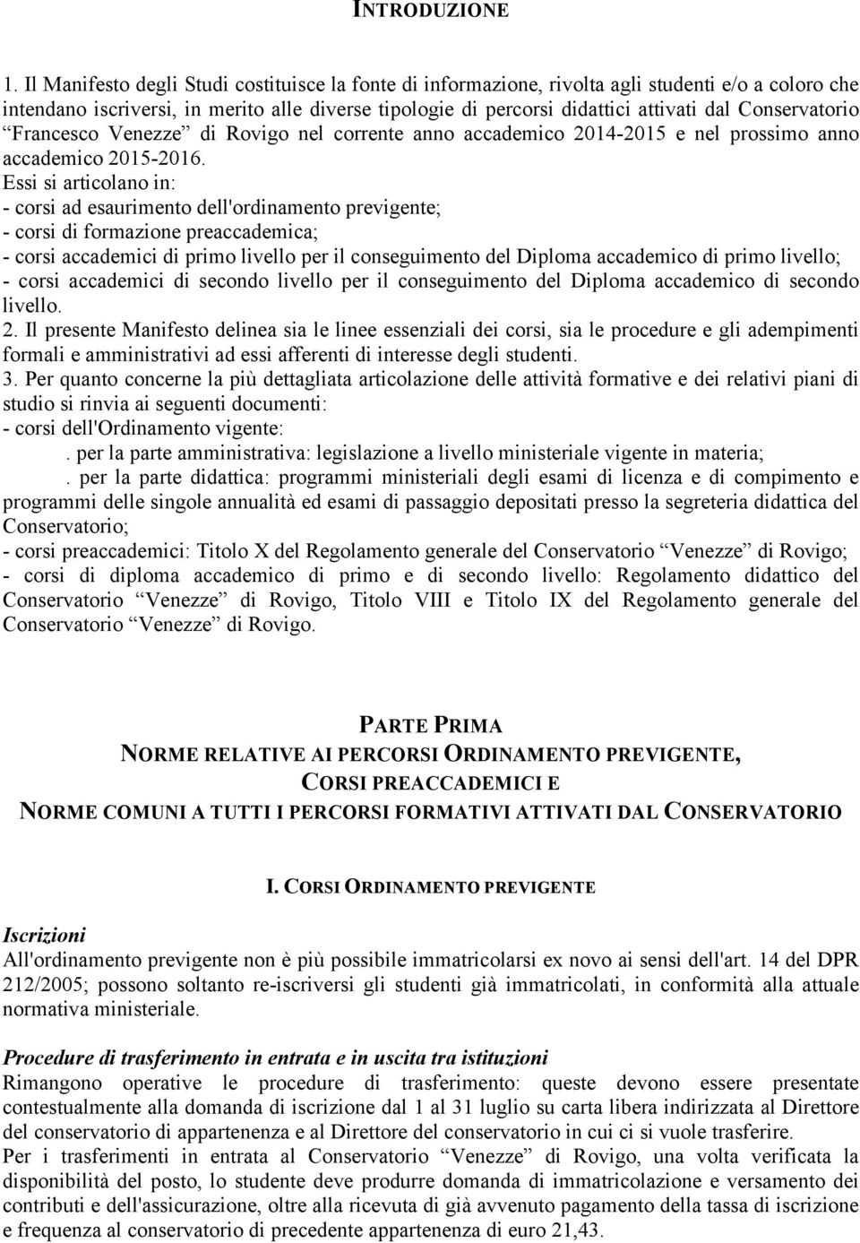 Conservatorio Francesco Venezze di Rovigo nel corrente anno accademico 2014-2015 e nel prossimo anno accademico 2015-2016.