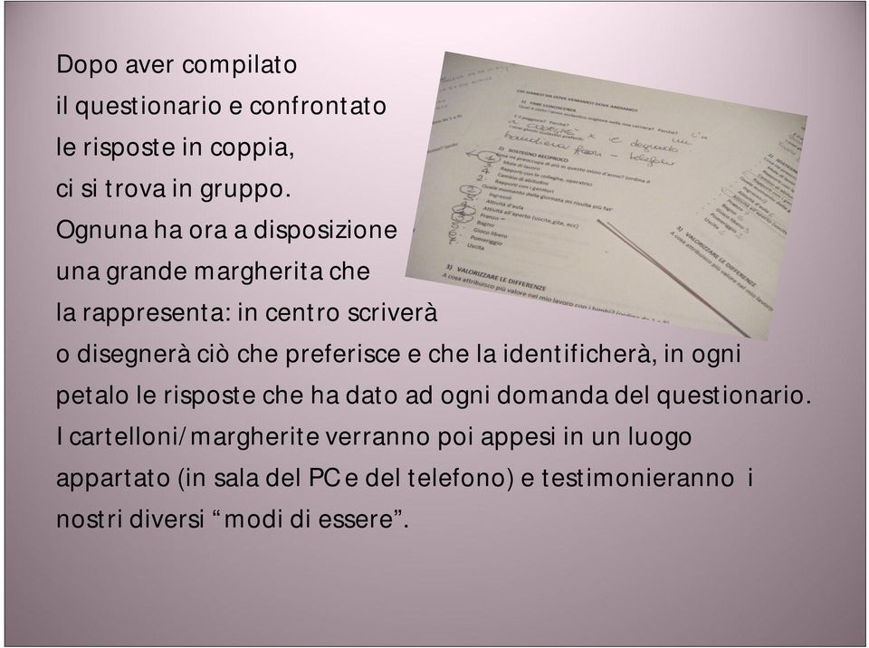 preferisce e che la identificherà, in ogni petalo le risposte che ha dato ad ogni domanda del questionario.