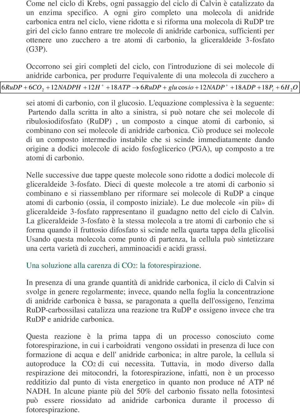 sufficienti per ottenere uno zucchero a tre atomi di carbonio, la gliceraldeide 3-fosfato (G3P).