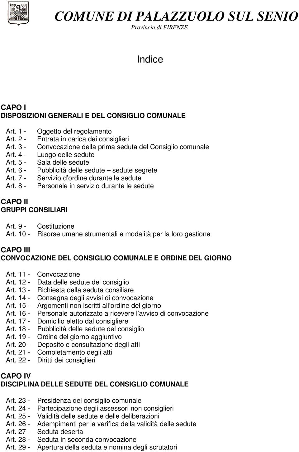 Servizio d ordine durante le sedute Personale in servizio durante le sedute CAPO II GRUPPI CONSILIARI Art. 9 - Art.