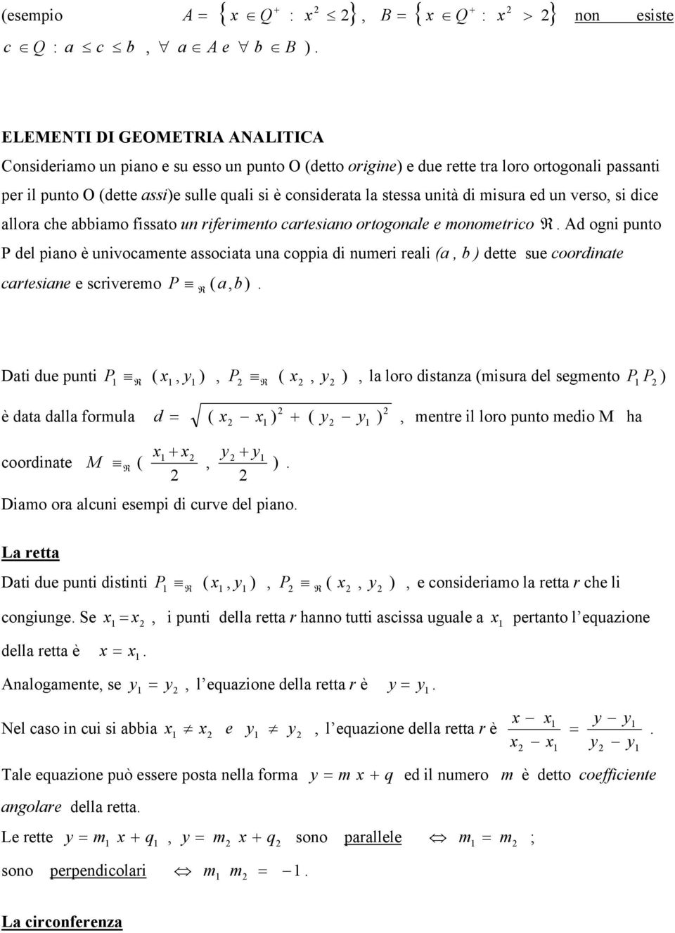 due puti P P l loro distz misur del segmeto P P è dt dll ormul d metre il loro puto medio M h oordite M Dimo or lui esempi di urve del pio L rett Dti due puti distiti P P e osiderimo l rett r he li