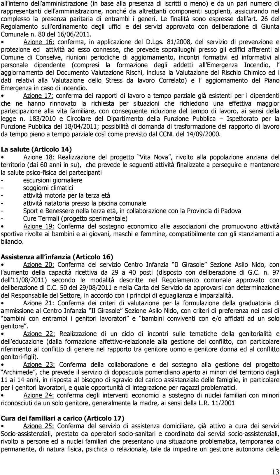 26 del Regolamento sull ordinamento degli uffici e dei servizi approvato con deliberazione di Giunta Comunale n. 80 del 16/06/2011. Azione 16: conferma, in applicazione del D.Lgs.