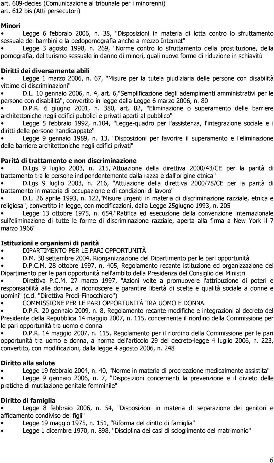 269, "Norme contro lo sfruttamento della prostituzione, della pornografia, del turismo sessuale in danno di minori, quali nuove forme di riduzione in schiavitù Diritti dei diversamente abili Legge 1