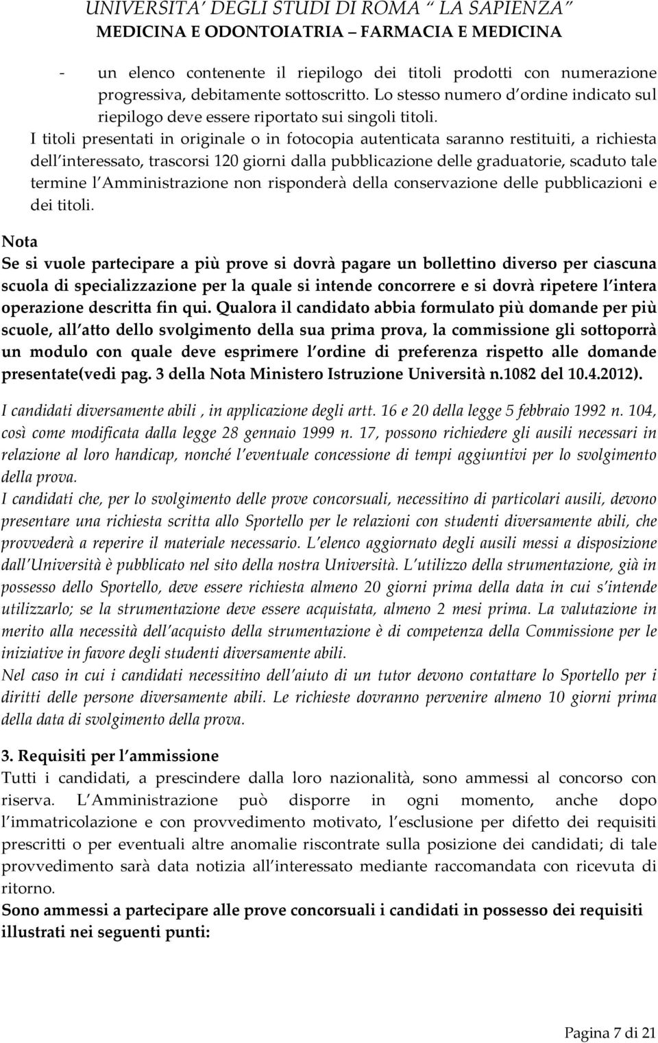 Amministrazione non risponderà della conservazione delle pubblicazioni e dei titoli.