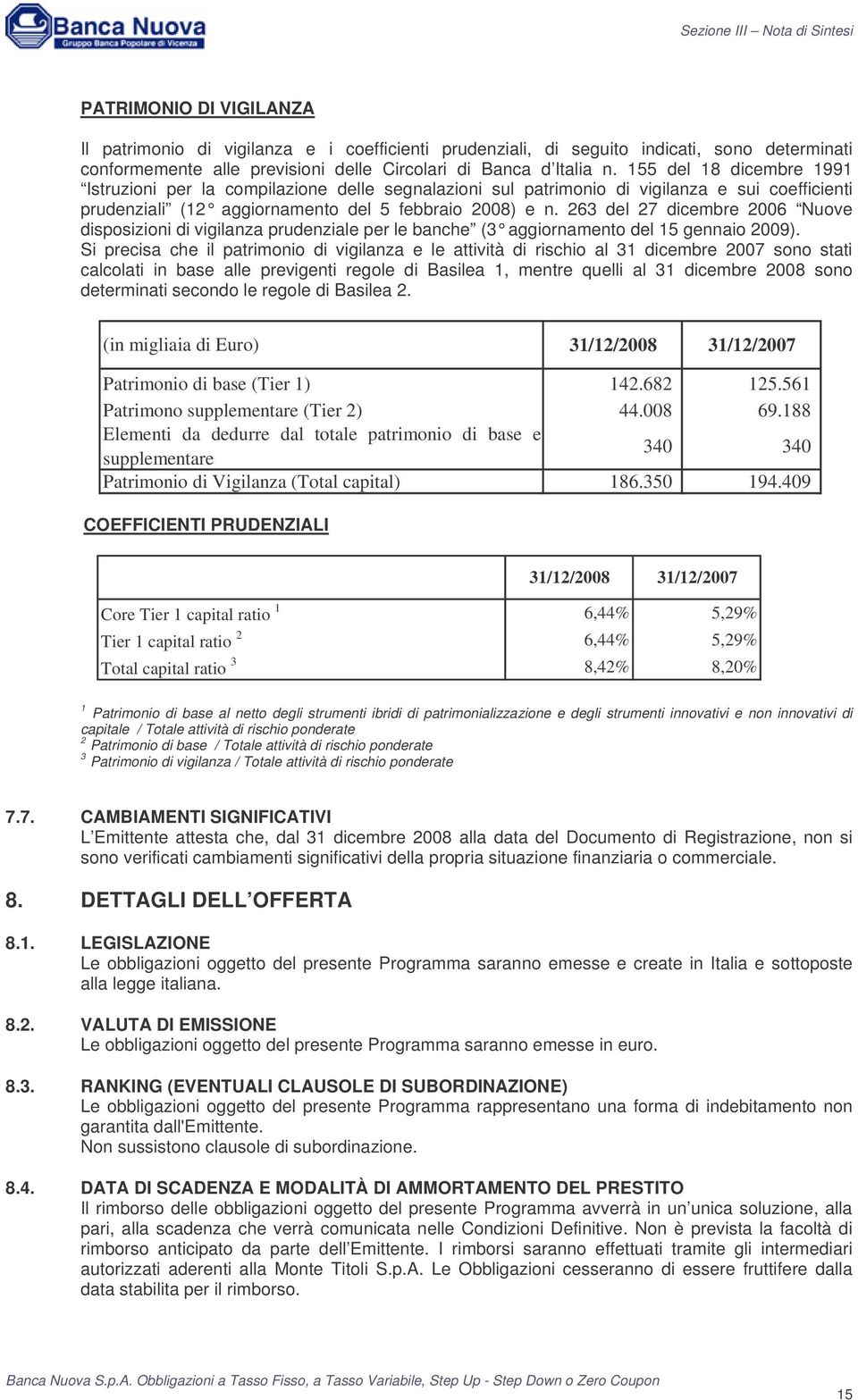 263 del 27 dicembre 2006 Nuove disposizioni di vigilanza prudenziale per le banche (3 aggiornamento del 15 gennaio 2009).