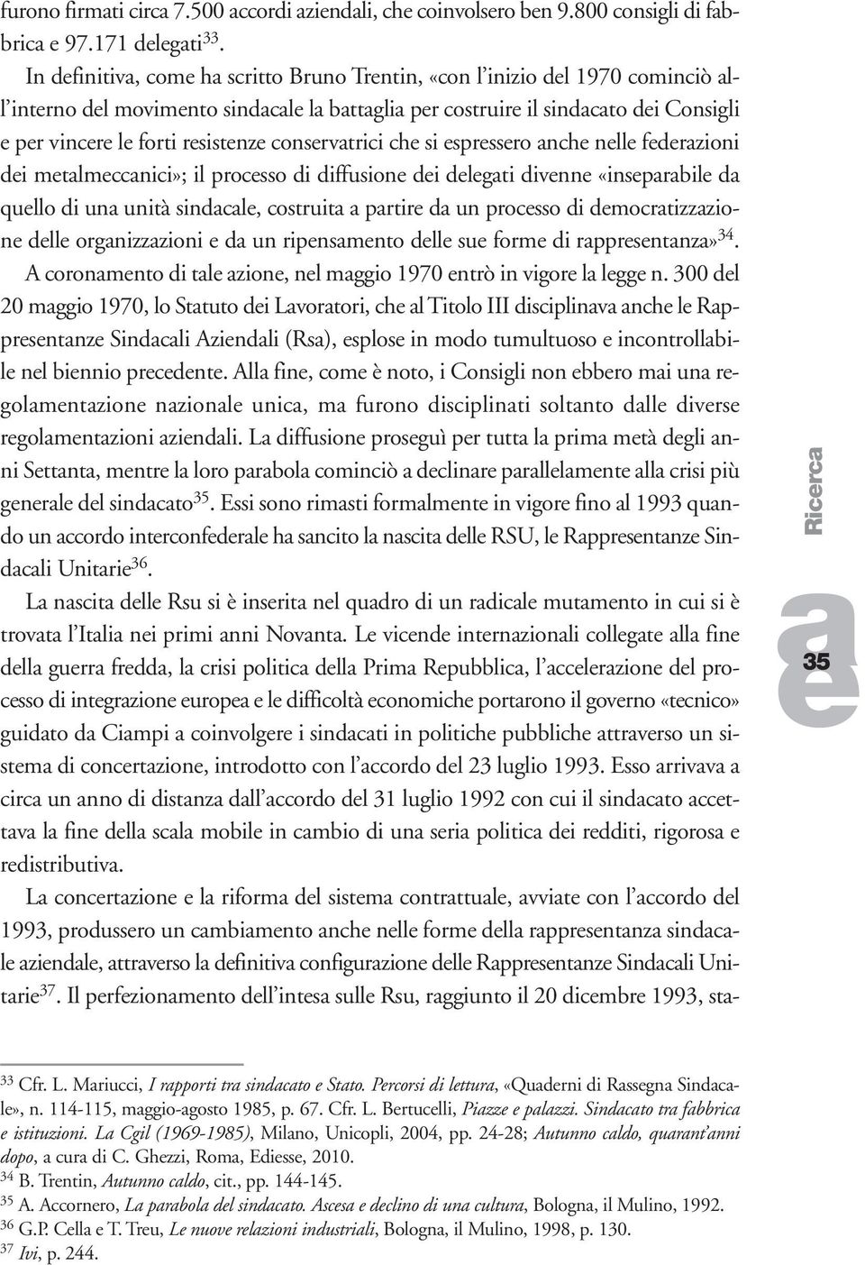 nll fdrzioni di mtlmccnici»; il procsso di diffusion di dlgti divnn «insprbil d qullo di un unità sindcl, costruit prtir d un procsso di dmocrtizzzion dll orgnizzzioni d un ripnsmnto dll su form di