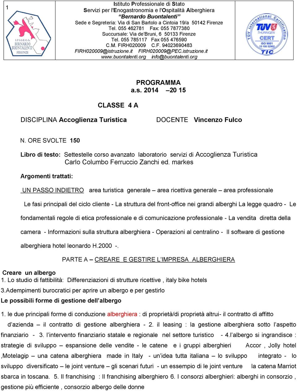buontalenti.org info@buontalenti.org CLASSE 4 A PROGRAMMA a.s. 2014 20 15 DISCIPLINA Accoglienza Turistica DOCENTE Vincenzo Fulco N.