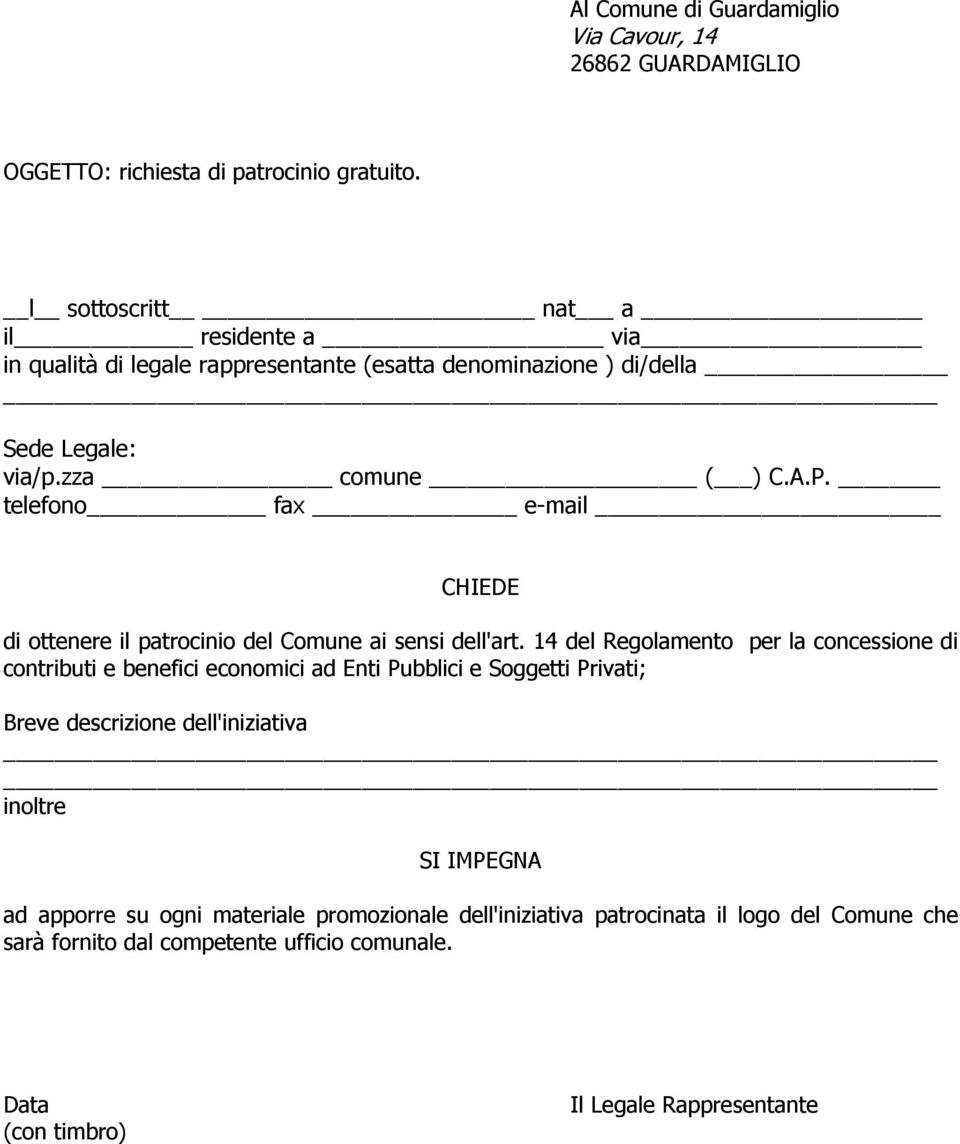 telefono fax e-mail CHIEDE di ottenere il patrocinio del Comune ai sensi dell'art.