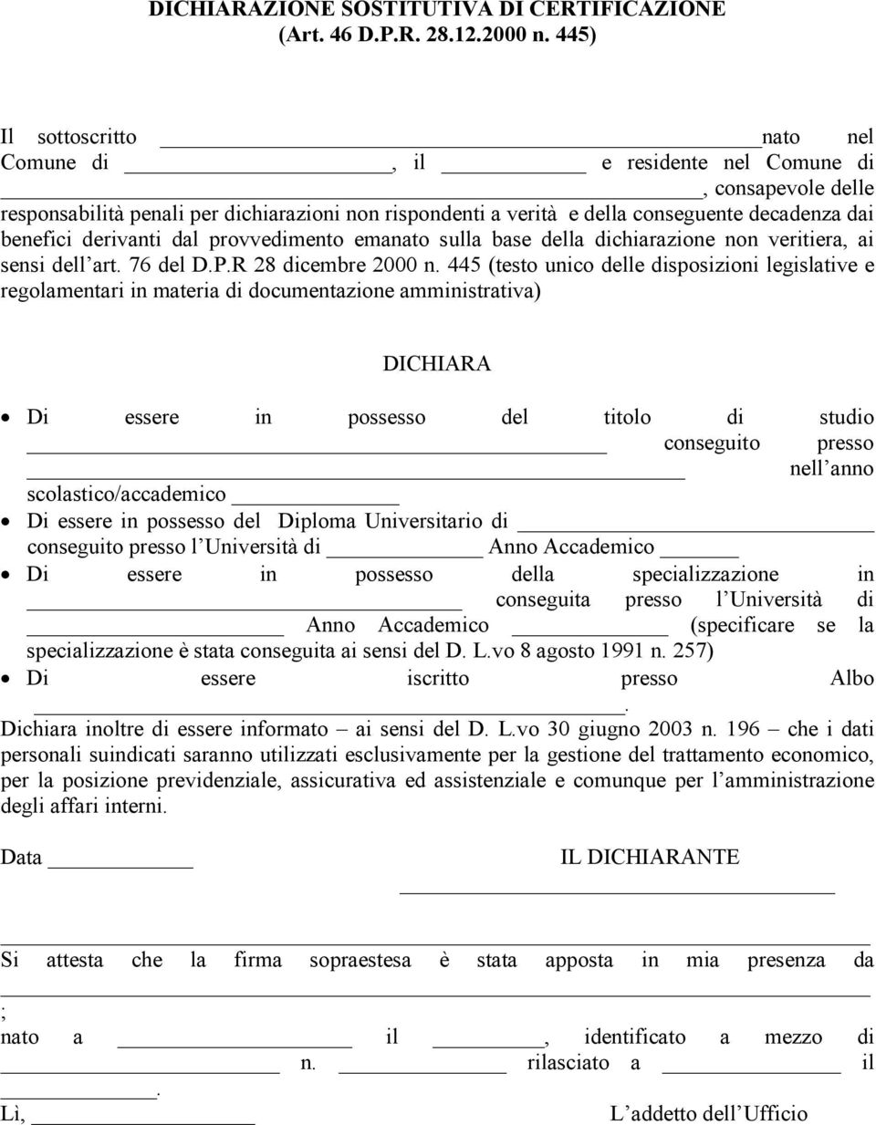 derivanti dal provvedimento emanato sulla base della dichiarazione non veritiera, ai sensi dell art. 76 del D.P.R 28 dicembre 2000 n.