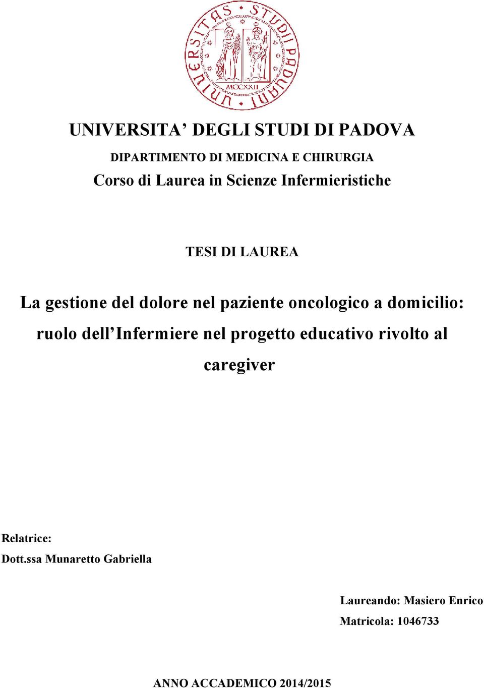 domicilio: ruolo dell Infermiere nel progetto educativo rivolto al caregiver Relatrice: