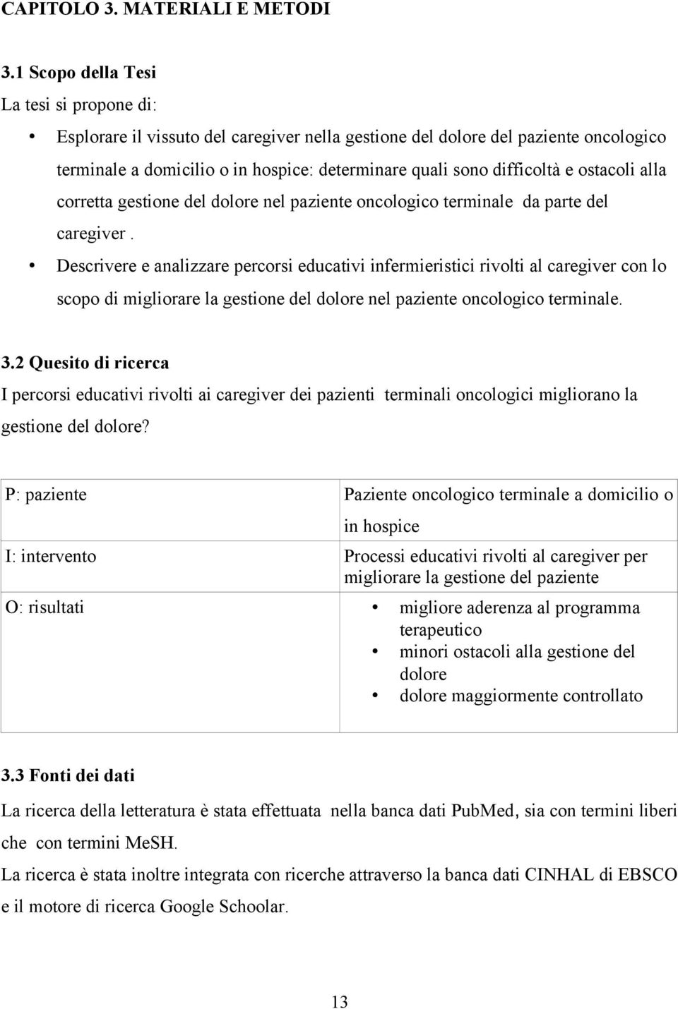 ostacoli alla corretta gestione del dolore nel paziente oncologico terminale da parte del caregiver.