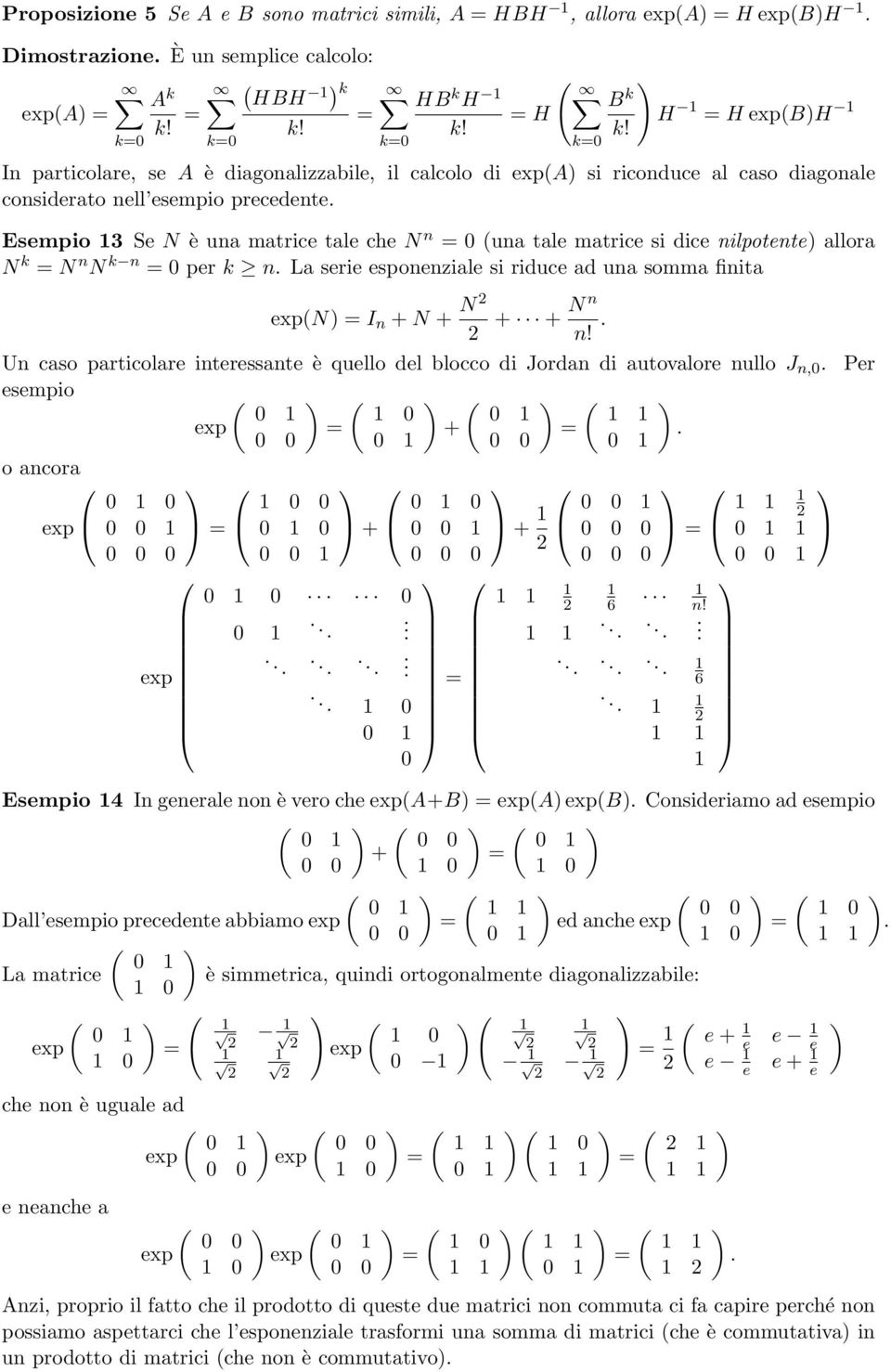 nilpotente allora N N n N n per n La serie esponenziale si riduce ad una somma finita exp(n I n + N + N + + N n n!